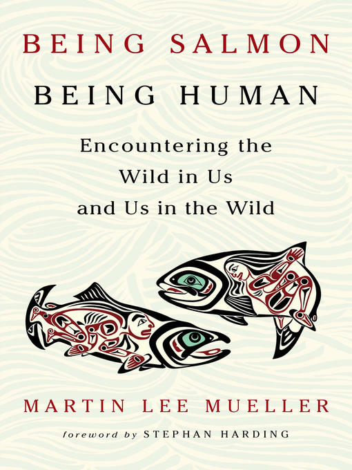 Title details for Being Salmon, Being Human by Martin Lee Mueller - Available
